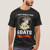 I just really love goats okay goats tシャツ (正面)