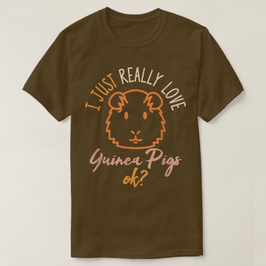 I Just Really Love Guinea Pigs Ok Guinea Pig Lover Tシャツ (デザイン正面)
