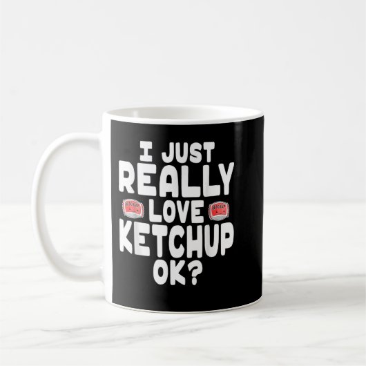 I Just Really Love Ketchup OK Cute Ketchup Lover コーヒーマグカップ (左)