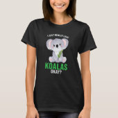 I just really love koalas okay koalas tシャツ (正面)
