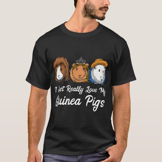 I Just Really Love My Guinea Pigs Tシャツ (正面)