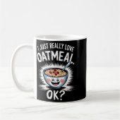 I Just Really Love Oatmeal Funny Cereal Breakfast  コーヒーマグカップ (左)