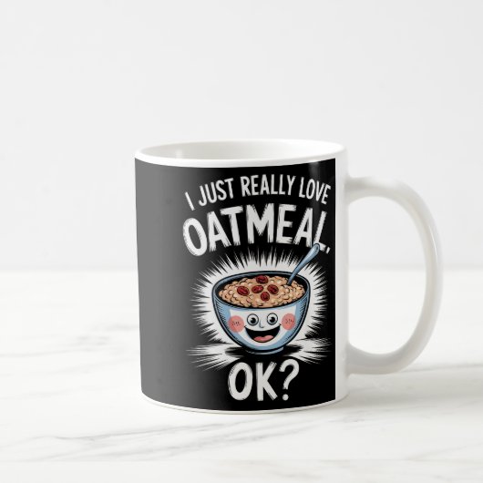I Just Really Love Oatmeal Funny Cereal Breakfast  コーヒーマグカップ (右)