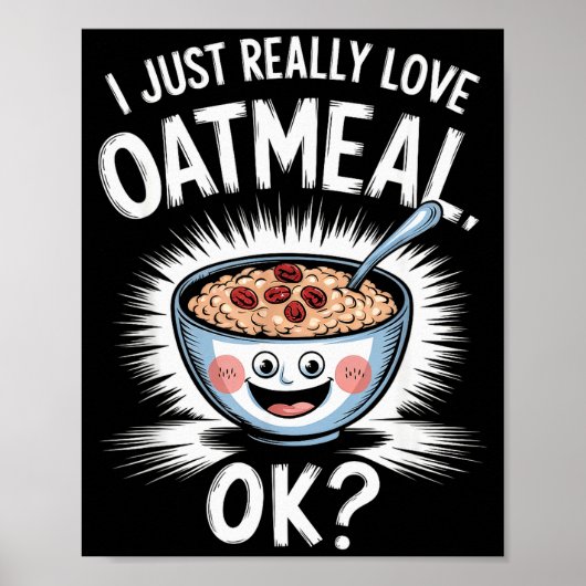 I Just Really Love Oatmeal Funny Cereal Breakfast ポスター (正面)
