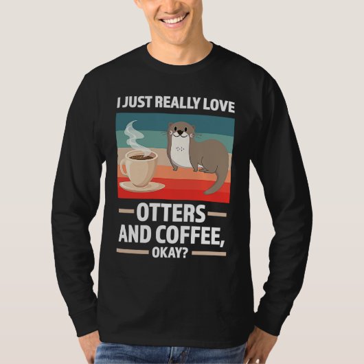 I just really love otters and coffee oky otter tシャツ (正面)