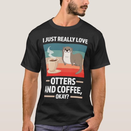 I just really love otters and coffee oky otter tシャツ (正面)
