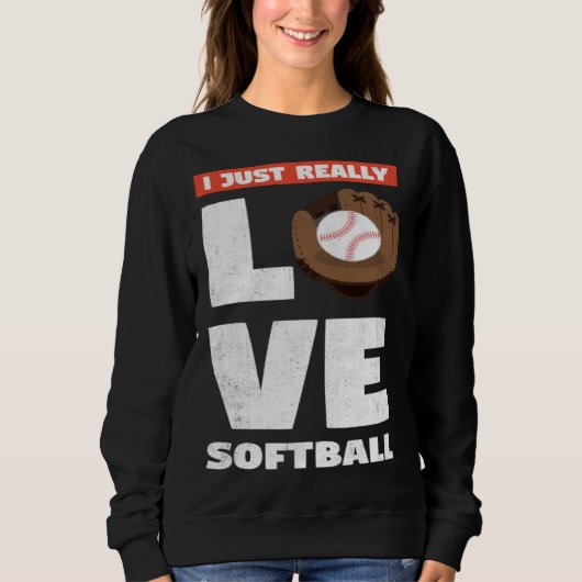 I Just Really Love Softball For Baseball Player スウェットシャツ (正面)