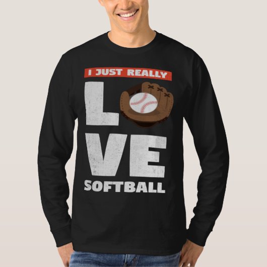 I Just Really Love Softball For Baseball Player Tシャツ (正面)
