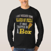 I just rescued some slices of pizza it was trapped tシャツ (正面)