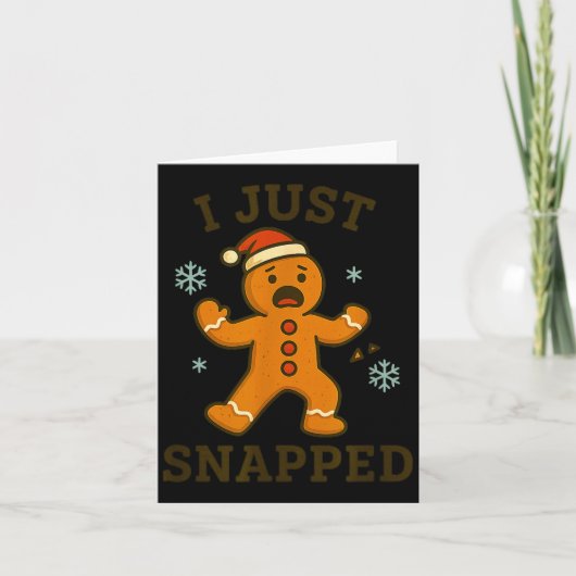 I Just Snapped Funny Gingerbread Christmas  カード (正面)