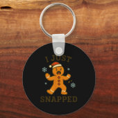 I Just Snapped Funny Gingerbread Christmas キーホルダー (正面)