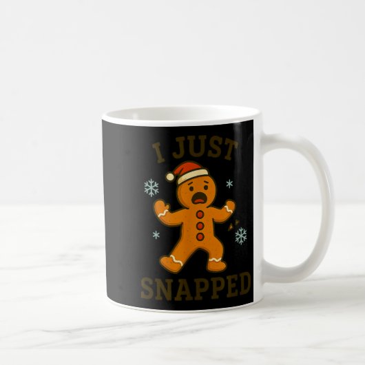I Just Snapped Funny Gingerbread Christmas  コーヒーマグカップ (右)