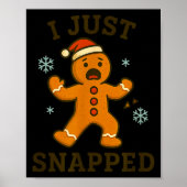 I Just Snapped Funny Gingerbread Christmas  ポスター (正面)