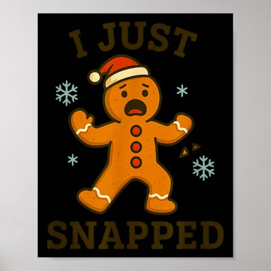 I Just Snapped Funny Gingerbread Christmas  ポスター (正面)