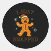 I Just Snapped Funny Gingerbread Christmas  ラウンドシール (正面)