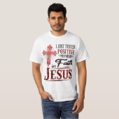I Just Tested Positive For Faith in Jesus  Tシャツ (正面フル)