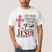 I Just Tested Positive For Faith in Jesus  Tシャツ (正面)