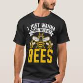 I Just Wanna Hang With My Bees Beekeeper Apiarist  Tシャツ (正面)