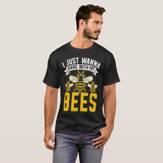 I Just Wanna Hang With My Bees Beekeeper Apiarist  Tシャツ (正面フル)