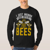 I Just Wanna Hang With My Bees Beekeeper Apiarist Tシャツ (正面)