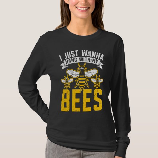 I Just Wanna Hang With My Bees Beekeeper Apiarist  Tシャツ (正面)