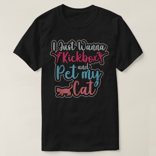 I Just Wanna Kickbo And Pet My Cat Material Arts Tシャツ (デザイン正面)