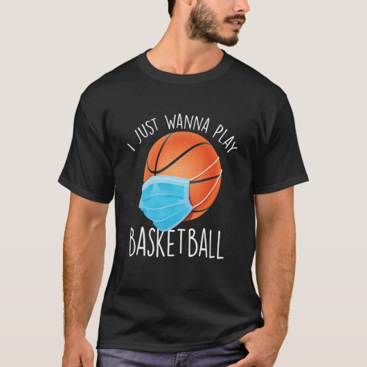 I Just Wanna Play Basketball   Basketball Player T Tシャツ (正面)