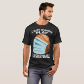I Just Wanna Play Basketball  Quarantine Baseball Tシャツ (正面フル)