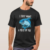 I Just Want A Piece Of You   Shark Tシャツ (正面)