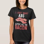 I Just Want Absolutely All The Bacon BACKPRINT Bac Tシャツ (正面)