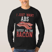 I Just Want Absolutely All The Bacon BACKPRINT Bac Tシャツ (正面)