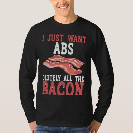 I Just Want Absolutely All The Bacon BACKPRINT Bac Tシャツ (正面)