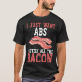 I Just Want Absolutely All The Bacon BACKPRINT Bac Tシャツ (正面)