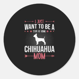 i just want to be stay at home chihuahua dog mom ラウンドシール