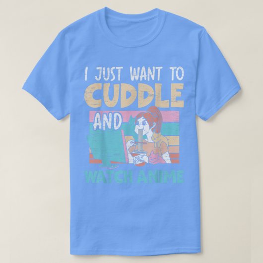 I Just Want To Cuddle And Watch Anime Otaku Kawaii Tシャツ (デザイン正面)