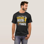 I Just Want To Drink Beer & Hang With My Yorkie Te Tシャツ (正面フル)
