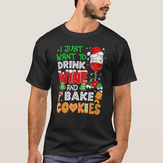 I Just Want To Drink Wine And Bake Cookies  Christ Tシャツ (正面)