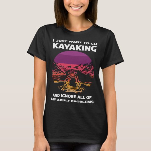 I just want to go kayaking kayak tシャツ (正面)