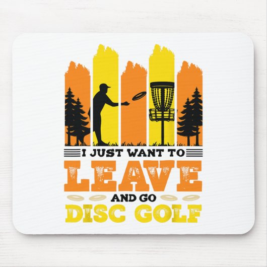 I Just Want To Leave And Go Disc Golf  マウスパッド (正面)