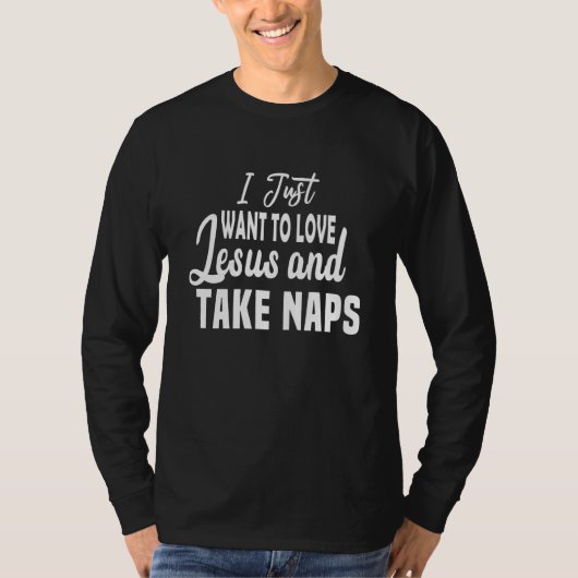 I Just want to Love Jesus and Take Naps Great Chri Tシャツ (正面)