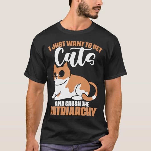 I Just Want to Pets Cat and Crush the Patriarchy F Tシャツ (正面)
