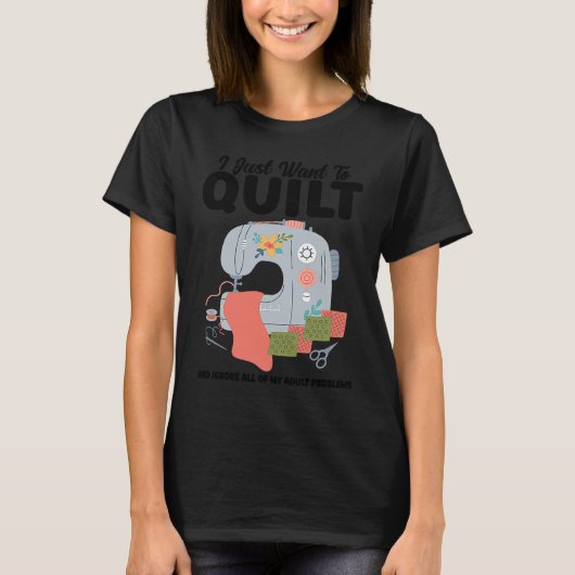 I just want to quilt and ignore all quilt tシャツ (正面)