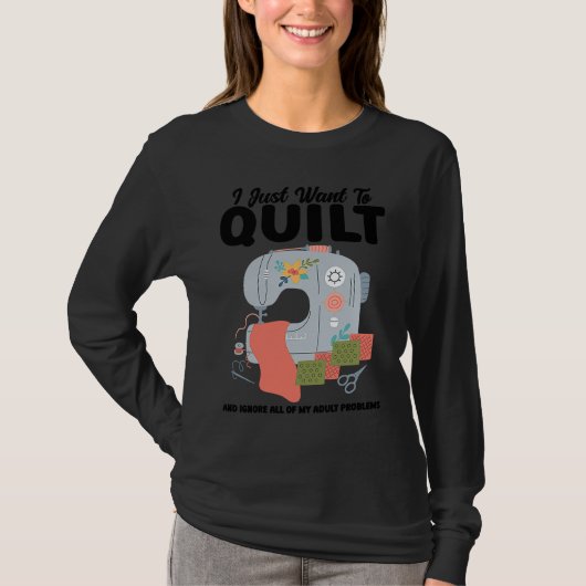 I just want to quilt and ignore all quilt tシャツ (正面)