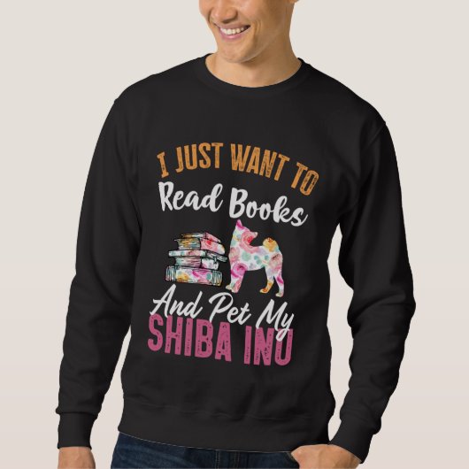 I Just Want to Read Books and Pet my Shiba Inu スウェットシャツ (正面)