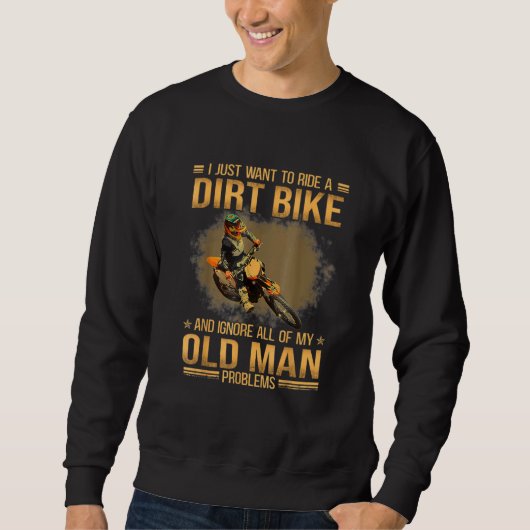 I Just Want To Ride Dirt Bikes  Biker Quote スウェットシャツ (正面)