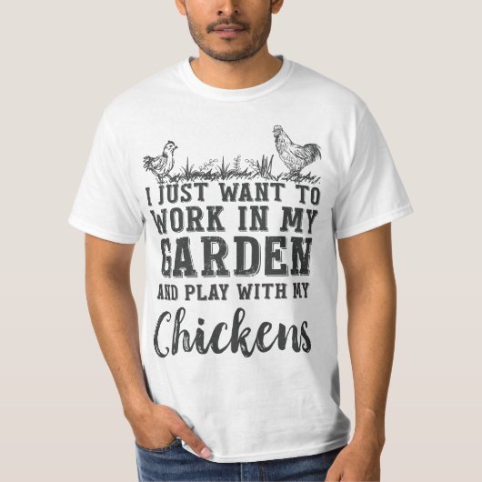 I Just Want To Work In My Garden 567n8d Play With  Tシャツ (正面)