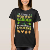 I just want to work in my garden chicken tシャツ (正面)