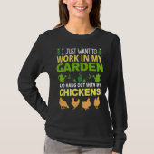 I just want to work in my garden chicken tシャツ (正面)