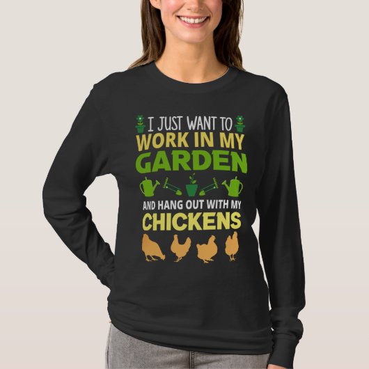 I just want to work in my garden chicken tシャツ (正面)