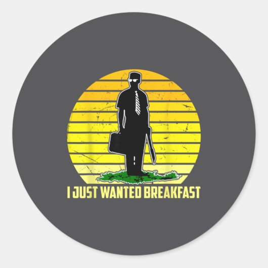 I Just Wanted Breakfast Funny Humorous Design  ラウンドシール (正面)